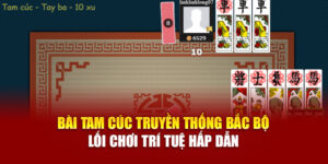 Bài Tam Cúc – Luật Chơi Dân Gian Chuẩn Nhất Từ Nova88